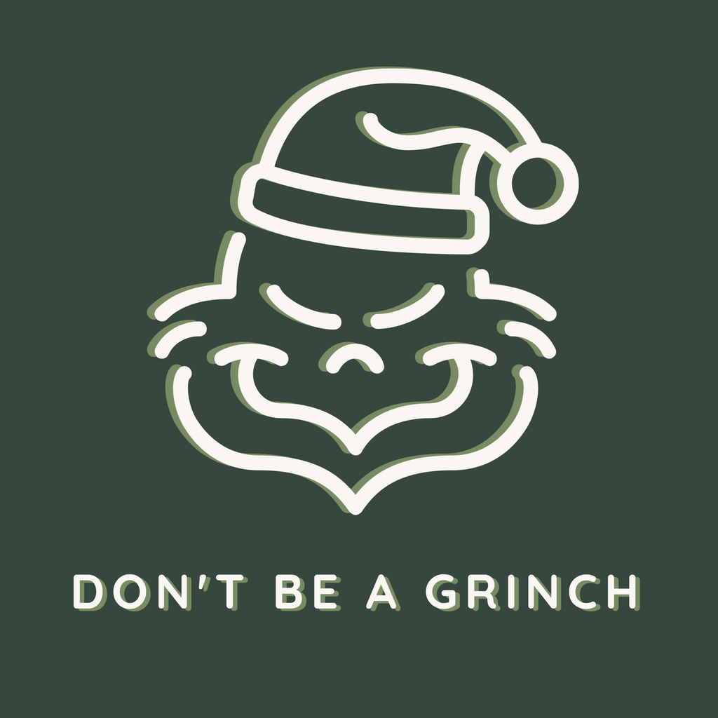 Don't Be A Grinch